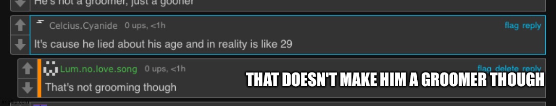 THAT DOESN'T MAKE HIM A GROOMER THOUGH | made w/ Imgflip meme maker
