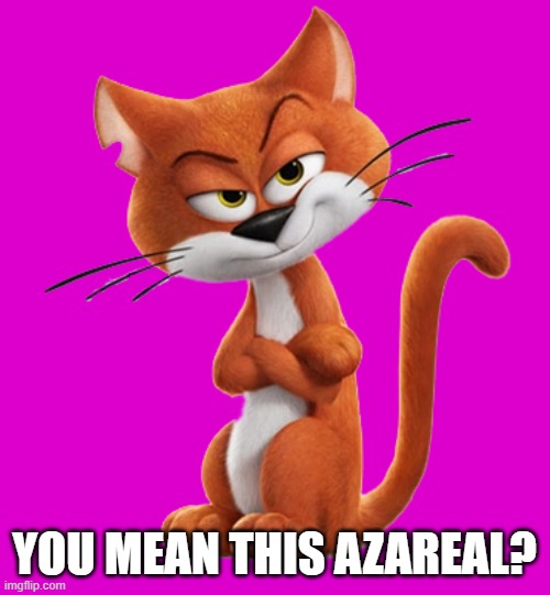 YOU MEAN THIS AZAREAL? | made w/ Imgflip meme maker