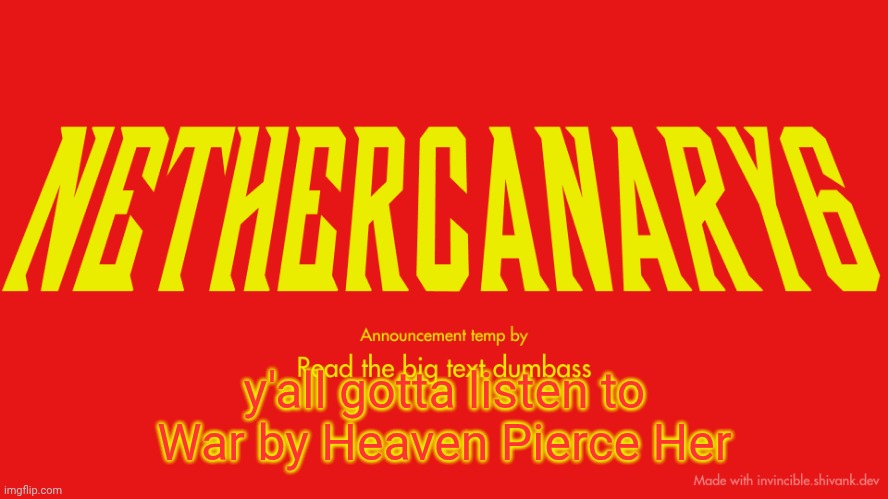 TITLE CARD | y'all gotta listen to War by Heaven Pierce Her | image tagged in title card | made w/ Imgflip meme maker
