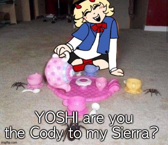 Hellpark | YOSHI are you the Cody to my Sierra? | image tagged in hellpark | made w/ Imgflip meme maker