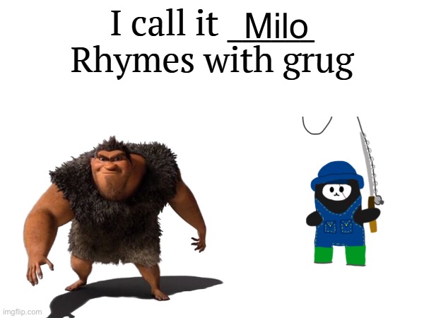 I’m bored | Milo | image tagged in i call it _____ | made w/ Imgflip meme maker