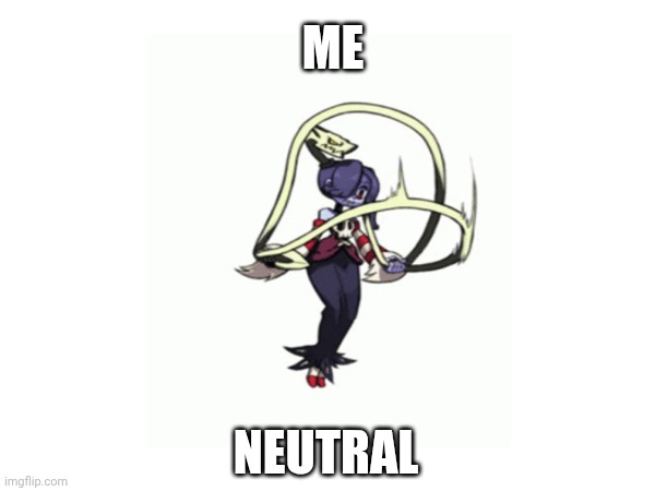 Neutral skipping | ME; NEUTRAL | image tagged in skullgirls,fighting games | made w/ Imgflip meme maker