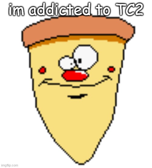 no i didnt misspell tf2 i meant TC2 (roblox tf2) | im addicted to TC2 | image tagged in my butthoel reaction image | made w/ Imgflip meme maker