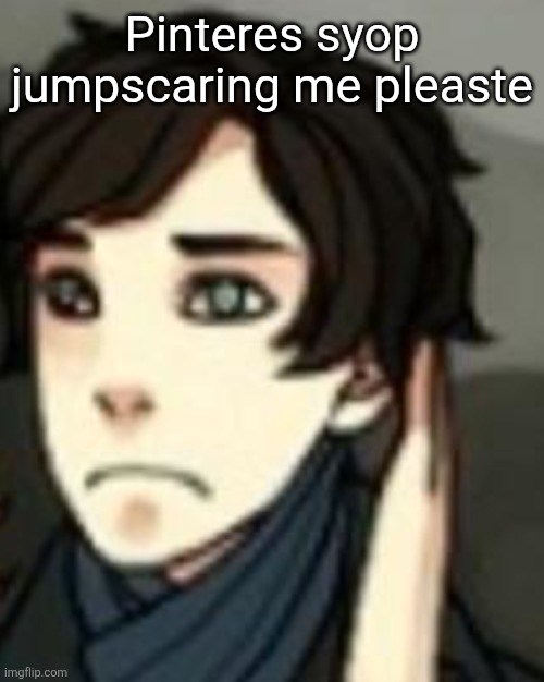 man. | Pinteres syop jumpscaring me pleaste | image tagged in man | made w/ Imgflip meme maker