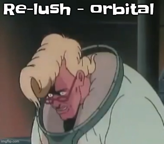 0.2 seconds no za | Re-lush - orbital | image tagged in 0 2 seconds no za | made w/ Imgflip meme maker