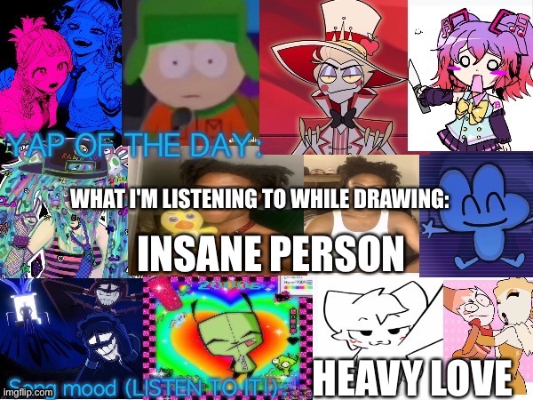Song | INSANE PERSON; HEAVY LOVE | image tagged in song | made w/ Imgflip meme maker