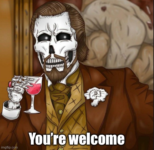Skeleton Leo | You’re welcome | image tagged in skeleton leo | made w/ Imgflip meme maker