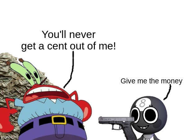 Toodles robs Mr Krabs.mp3 (Aka first Dandy's World content on this stream) | image tagged in toodles,dandy's world,mr krabs | made w/ Imgflip meme maker