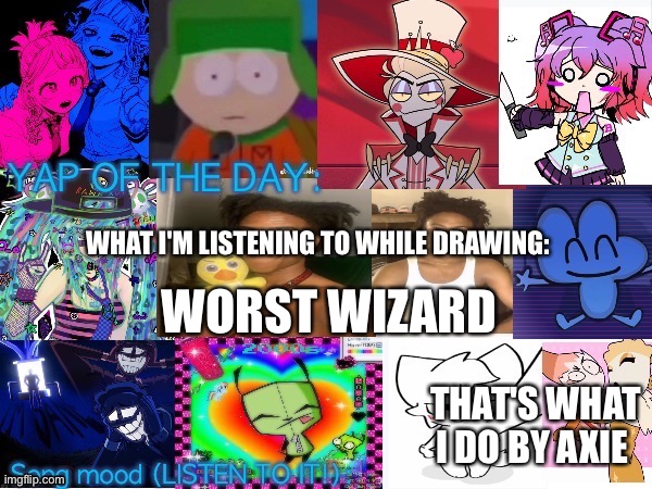 Song | WORST WIZARD; THAT'S WHAT I DO BY AXIE | image tagged in song | made w/ Imgflip meme maker
