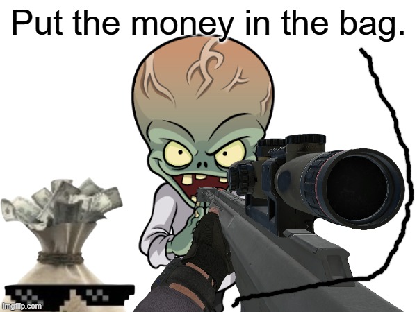Toodles robs Dr. Zomboss (Toodles POV).mp3 | Put the money in the bag. | image tagged in toodles,dr zomboss,dandy's world,plants vs zombies,pvz | made w/ Imgflip meme maker