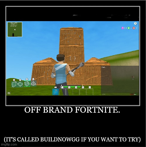 Funny symbol | OFF BRAND FORTNITE. (IT'S CALLED BUILDNOWGG IF YOU WANT TO TRY) | image tagged in demotivational poster | made w/ Imgflip meme maker