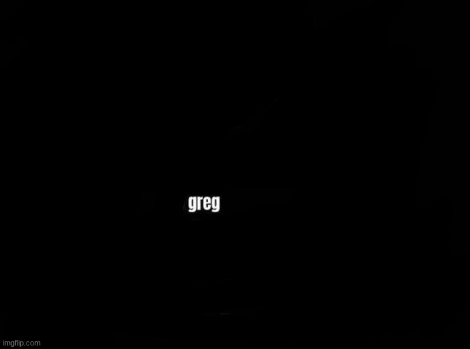 greg | image tagged in chat decides what they think you are | made w/ Imgflip meme maker