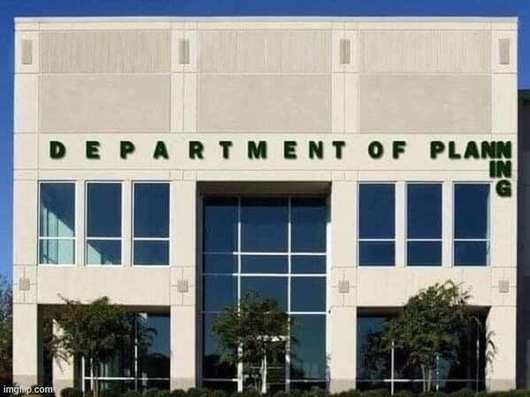 Planning | image tagged in you had one job | made w/ Imgflip meme maker