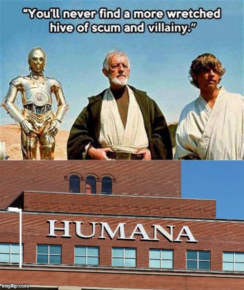Health Insurance | image tagged in you'll never find a more wretched hive of scum and villainy | made w/ Imgflip meme maker