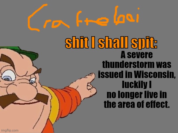 crafteeboi announcement temp v2 | A severe thunderstorm was issued in Wisconsin, luckily I no longer live in the area of effect. | image tagged in crafteeboi announcement temp v2 | made w/ Imgflip meme maker