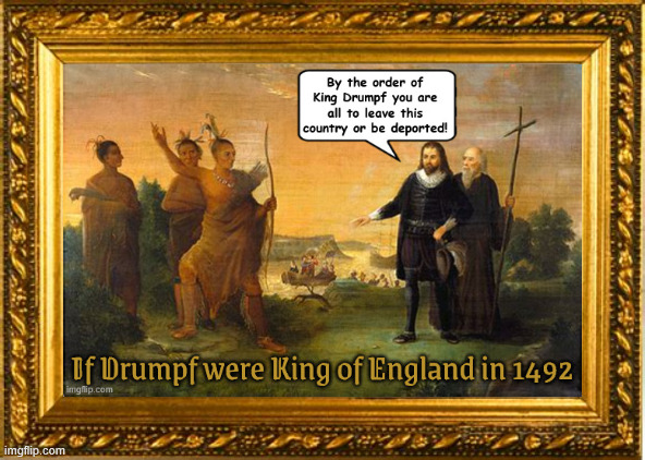 King Drumph the 1st 1492 | image tagged in king drumph the 1st 1492,no birthright,habeas corpus,maga monarach,sailing ship to el salvador,antichrist | made w/ Imgflip meme maker