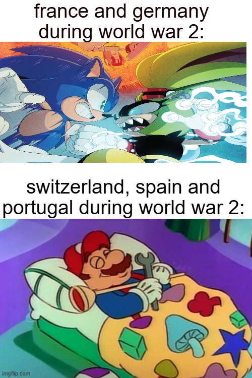 some random world war 2 meme | france and germany during world war 2:; switzerland, spain and portugal during world war 2: | image tagged in world war 2 | made w/ Imgflip meme maker