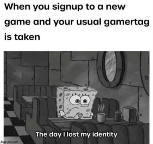 image tagged in memes,gaming,relatable | made w/ Imgflip meme maker