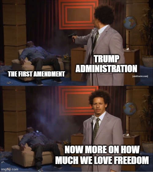 The new administration wants to promote Christianity to a privileged position | TRUMP ADMINISTRATION; THE FIRST AMENDMENT; NOW MORE ON HOW MUCH WE LOVE FREEDOM | image tagged in memes,who killed hannibal,conservative double standard,conservative double standards,trump administration,1st amendment | made w/ Imgflip meme maker