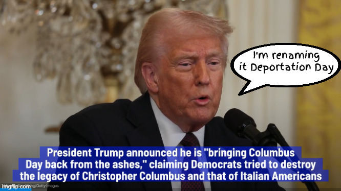Deportation Day | I'm renaming it Deportation Day | image tagged in deportation day,indigionous peoples day,habeas corpus,invasion day,native amercans,dumpf's got booted from germany | made w/ Imgflip meme maker