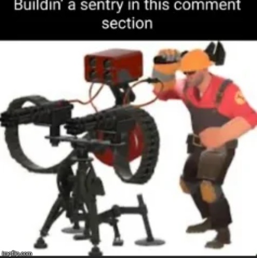 Goodnight, don't make a comment or the sentry will destroy it. | made w/ Imgflip meme maker
