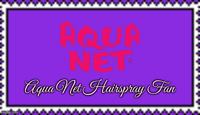 Aqua Net Hairspray Fan Stamp | Aqua Net Hairspray Fan | image tagged in feminine,girls,girl,beautiful girl,pretty girl,feminism | made w/ Imgflip meme maker