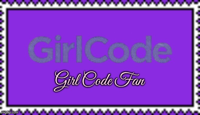 Girl Code Fan Stamp | Girl Code Fan | image tagged in mtv,reality tv,girls,girl,pretty girl,beautiful girl | made w/ Imgflip meme maker