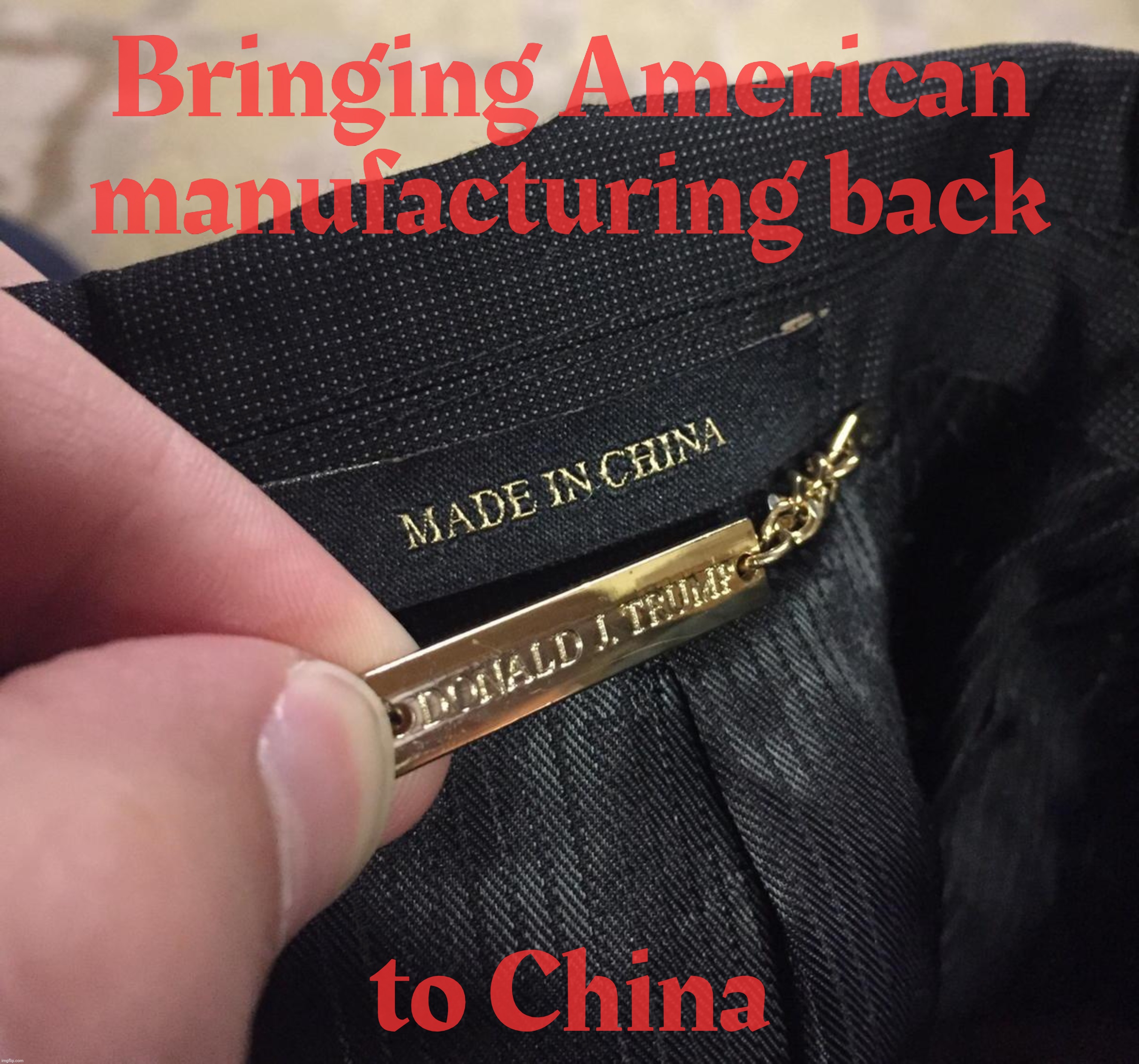 Bringing American manufacturing back; to China | made w/ Imgflip meme maker