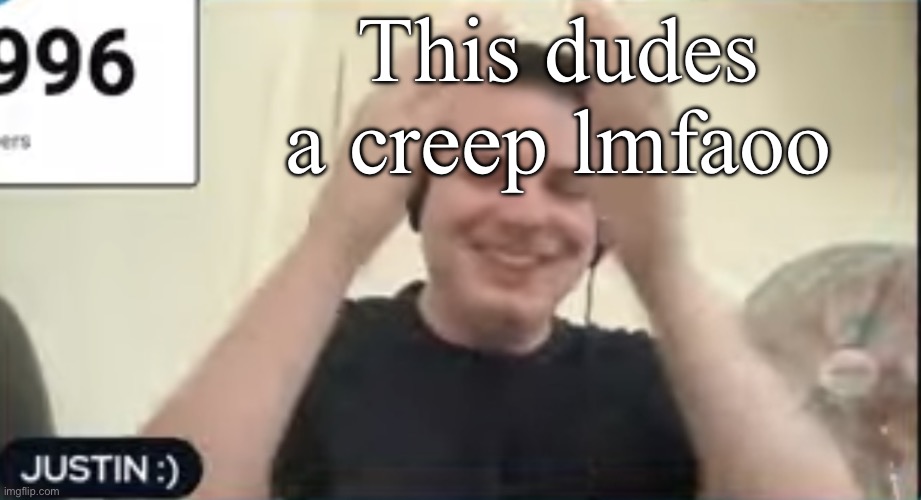 Justin Chapman hitting the griddy: | This dudes a creep lmfaoo | image tagged in justin chapman hitting the griddy | made w/ Imgflip meme maker