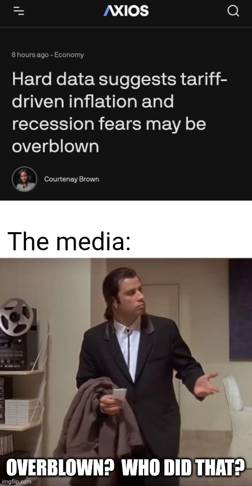 The media:; OVERBLOWN?  WHO DID THAT? | image tagged in john travolta pulp fiction | made w/ Imgflip meme maker