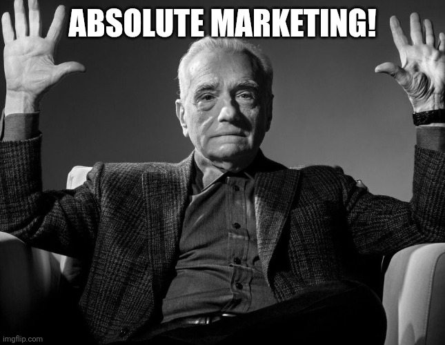 Absolute Cinema | ABSOLUTE MARKETING! | image tagged in absolute cinema | made w/ Imgflip meme maker