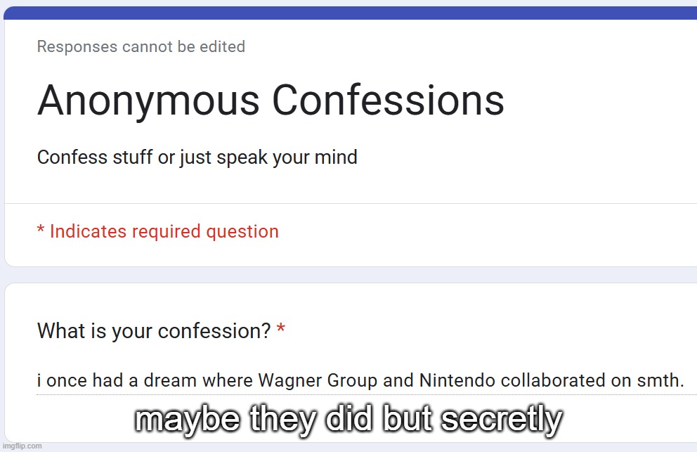 maybe they did but secretly | made w/ Imgflip meme maker