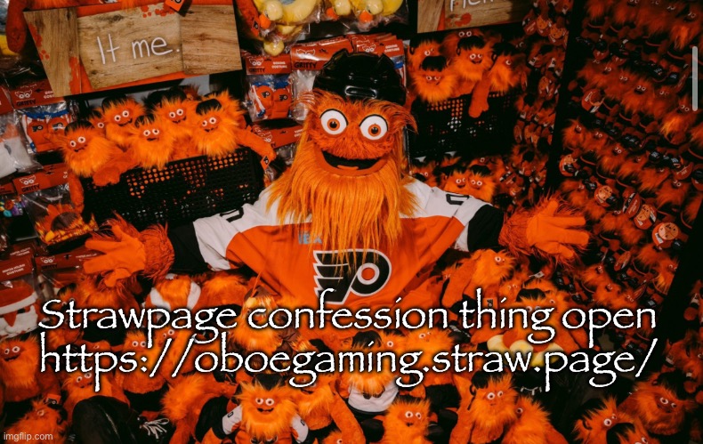 https://oboegaming.straw.page/ | Strawpage confession thing open
https://oboegaming.straw.page/ | image tagged in it we | made w/ Imgflip meme maker