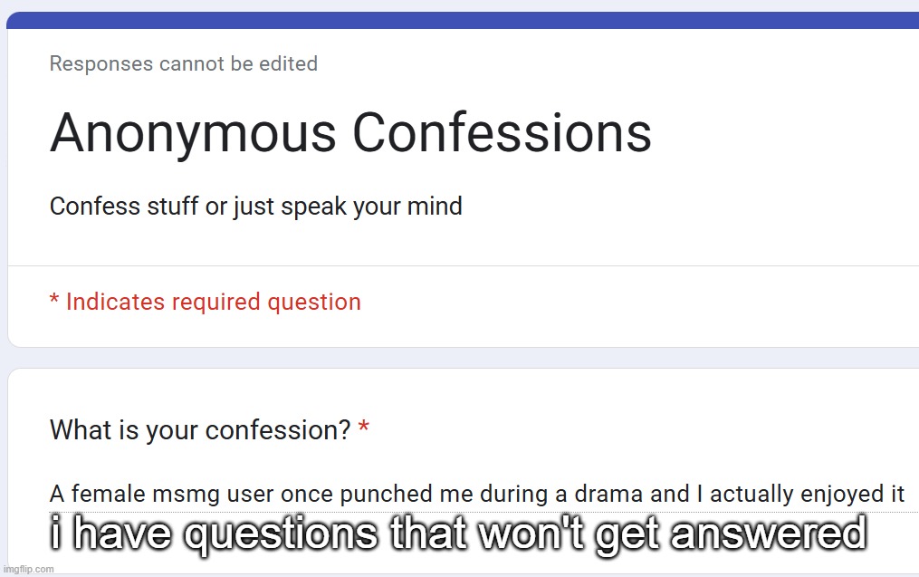 i have questions that won't get answered | made w/ Imgflip meme maker