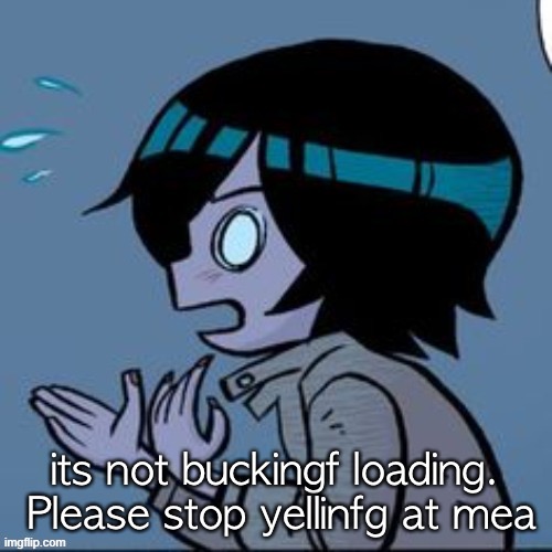 Knives | its not buckingf loading.  Please stop yellinfg at mea | image tagged in knives | made w/ Imgflip meme maker