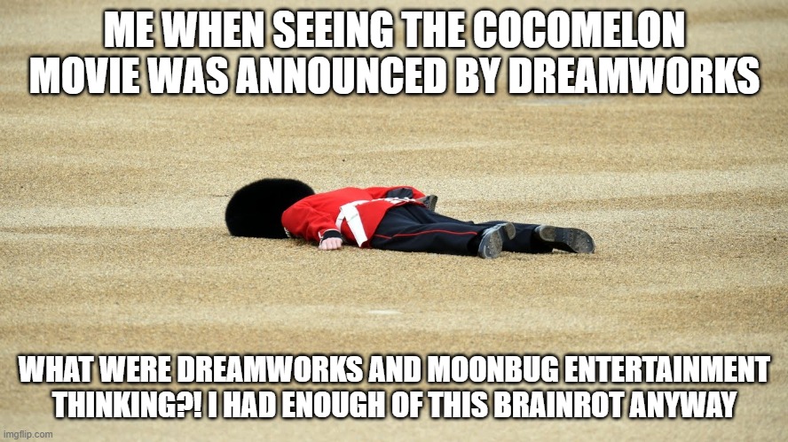 My Reaction of CocoMelon film is being announced by Dreamworks | ME WHEN SEEING THE COCOMELON MOVIE WAS ANNOUNCED BY DREAMWORKS; WHAT WERE DREAMWORKS AND MOONBUG ENTERTAINMENT THINKING?! I HAD ENOUGH OF THIS BRAINROT ANYWAY | image tagged in man down,meme,dreamworks,cocomelon,anti cocomelon,movie | made w/ Imgflip meme maker