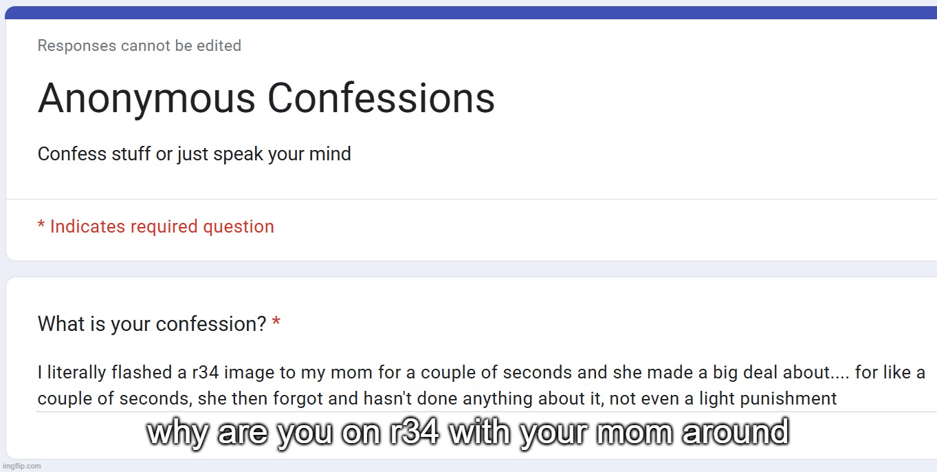 why are you on r34 with your mom around | made w/ Imgflip meme maker