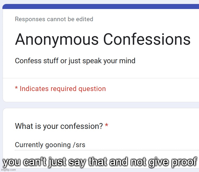 you can't just say that and not give proof | made w/ Imgflip meme maker