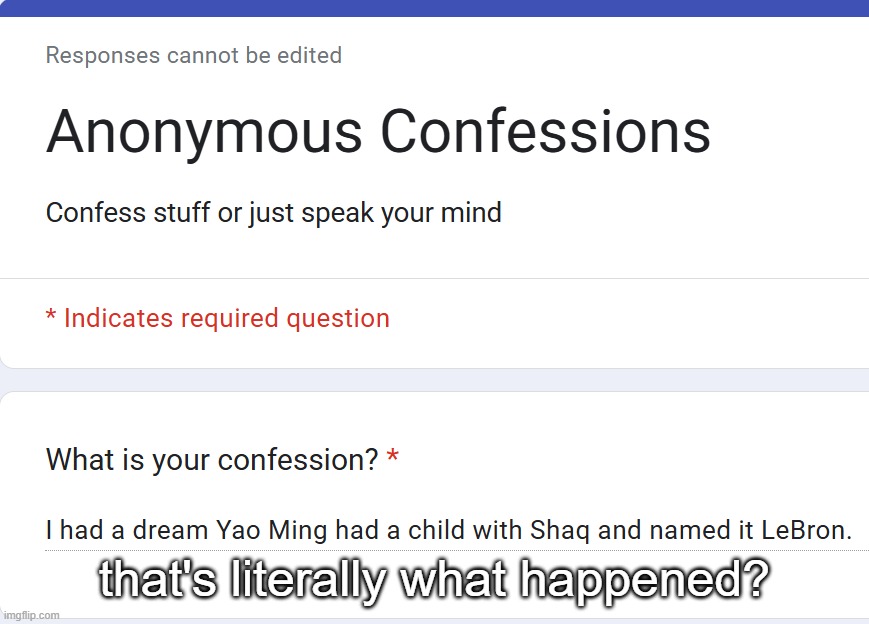 why do people put question marks at the end of sentences that aren't questions like here i've always wondered | that's literally what happened? | made w/ Imgflip meme maker
