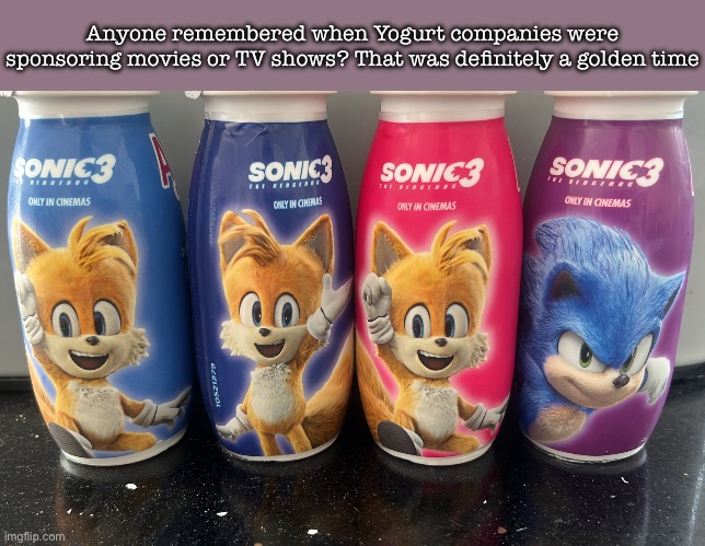Anyone remembered when Yogurt companies were sponsoring movies or TV shows? That was definitely a golden time | made w/ Imgflip meme maker