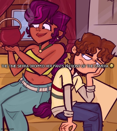 Total drama | THE TIME SIERRA DROPPED HER PANTS IN FRONT OF THE CAMERA 😭 | image tagged in total drama | made w/ Imgflip meme maker