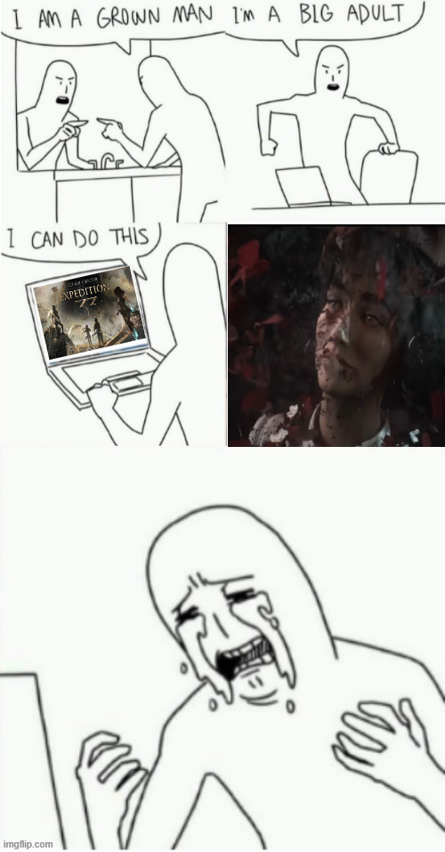 that went well... | image tagged in im a grown man,expedition 33,clair obscur | made w/ Imgflip meme maker