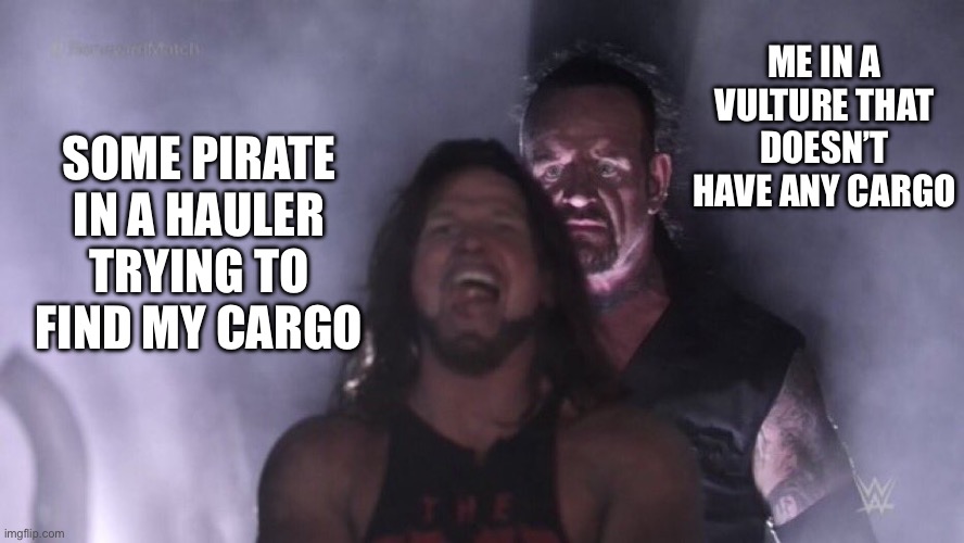 Elite Dangerous Meme (my guy in the hauler is cooked) | ME IN A VULTURE THAT DOESN’T HAVE ANY CARGO; SOME PIRATE IN A HAULER TRYING TO FIND MY CARGO | image tagged in aj styles undertaker | made w/ Imgflip meme maker