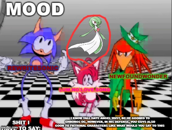 btw gm chat | I KNOW YALL HATE ANGEL_DUST, BC HE GOONED TO CHRONOS OC, HOWEVER, IN HIS DEFENSE, YOU GUYS ALSO GOON TO FICTIONAL CHARACTERS LIKE WHAT WOULD YOU SAY TO THIS | image tagged in new annoucement shared temp | made w/ Imgflip meme maker