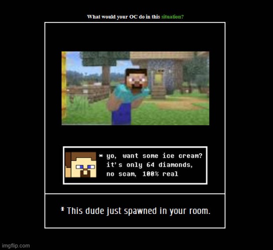 RP #2: "Steve." | image tagged in rps,rp,steve,roleplay,roleplaying,undertale | made w/ Imgflip meme maker