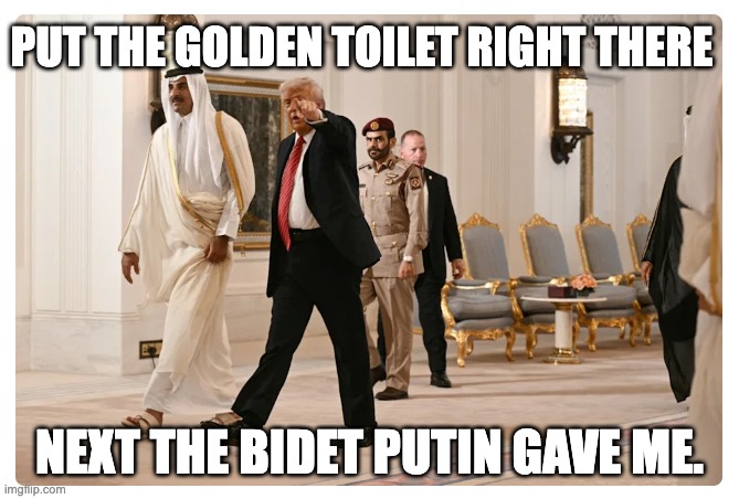 trump's Golden Toilet from the sheik | PUT THE GOLDEN TOILET RIGHT THERE; NEXT THE BIDET PUTIN GAVE ME. | image tagged in golden toilet installation | made w/ Imgflip meme maker