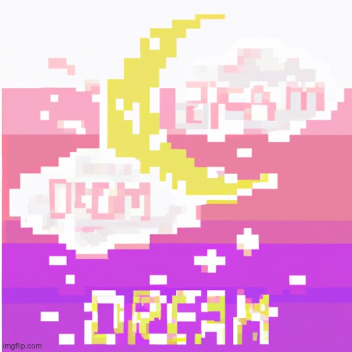 dream | image tagged in dream | made w/ Imgflip meme maker