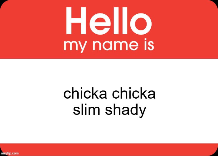 teh reel thin shades | chicka chicka slim shady | image tagged in hello my name is,eminem | made w/ Imgflip meme maker