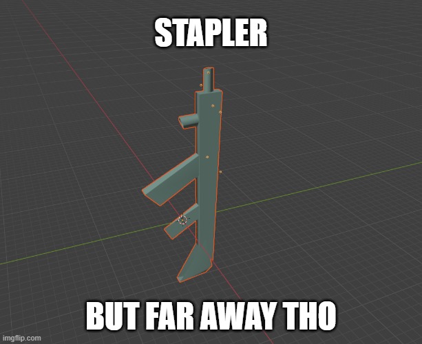 STAPLER; BUT FAR AWAY THO | made w/ Imgflip meme maker