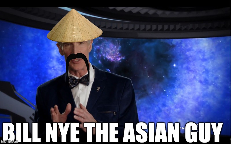 Bill Nye | BILL NYE THE ASIAN GUY | image tagged in bill nye | made w/ Imgflip meme maker